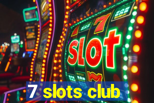 7 slots club